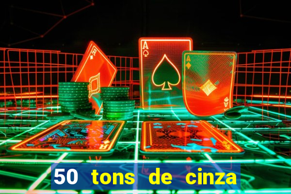 50 tons de cinza filme drive